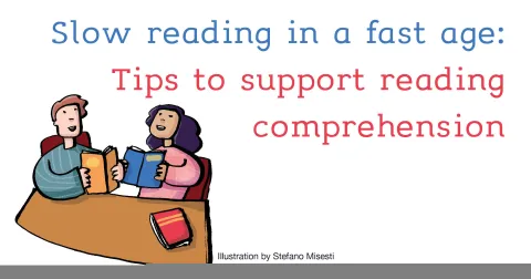 Slow reading in a fast age: Tips to support reading comprehension